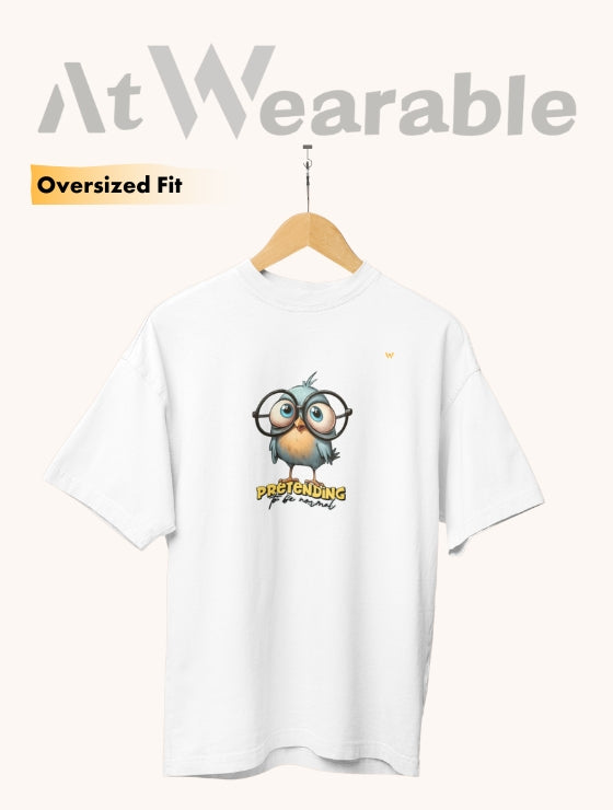 PRETENDING TO BE NORMAL – Unisex Oversized T-Shirt