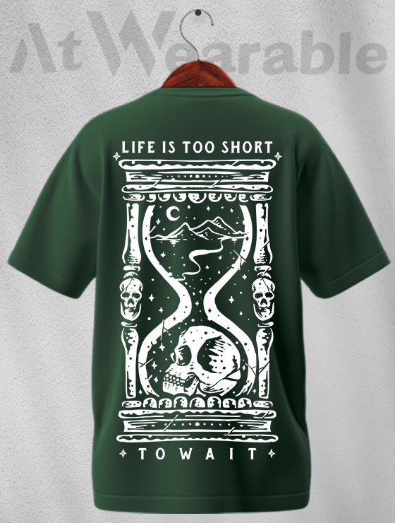 Life is Too Short to Wait Unisex Oversized T-shirt