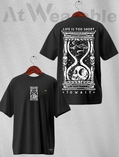 Life is Too Short to Wait Unisex Oversized T-shirt